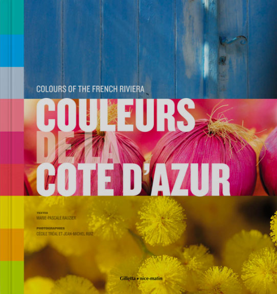 La passion de notre territoire - Couleurs de la Côte d'Azur - Les éditions Gilletta